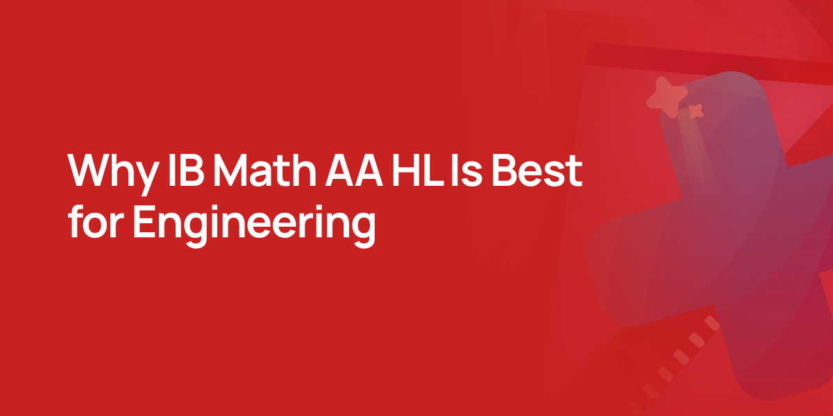 Why IB Math AA HL Is Best for Engineering