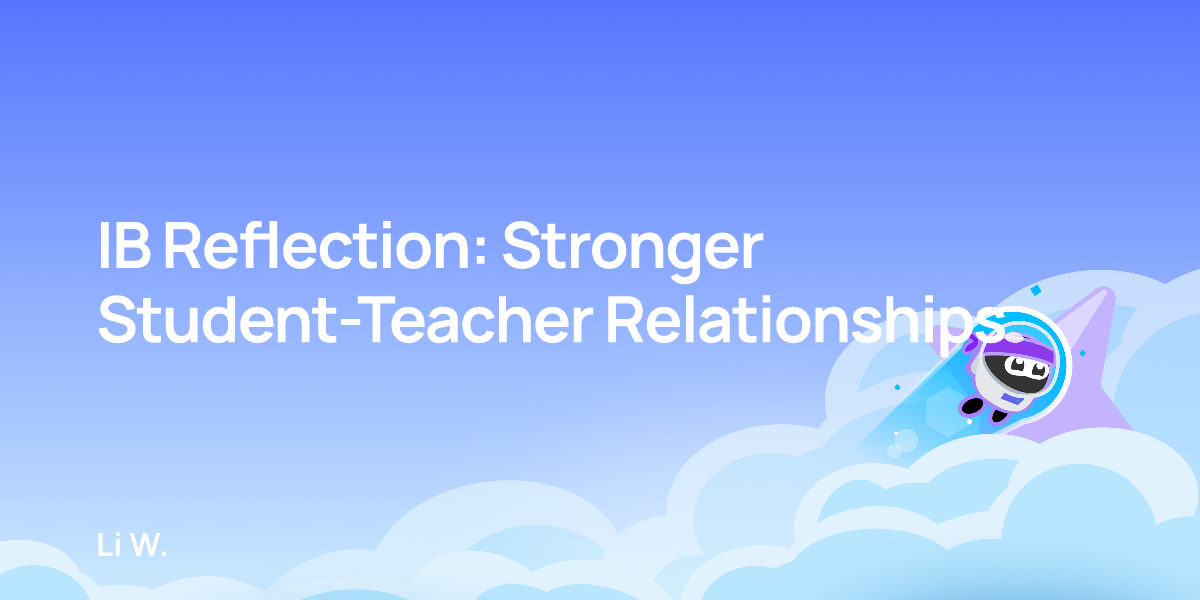 IB Reflection: Stronger Student-Teacher Relationships