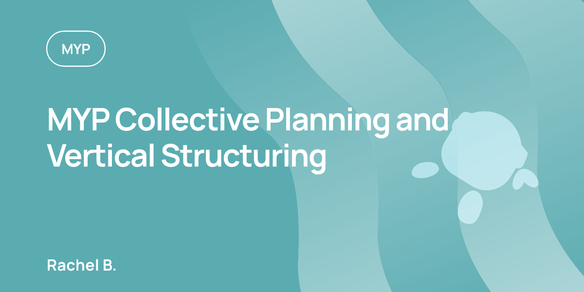 MYP Collective Planning and Vertical Structuring