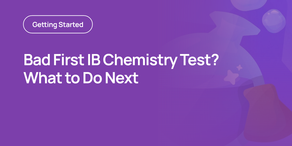 Bad First IB Chemistry Test? What to Do Next