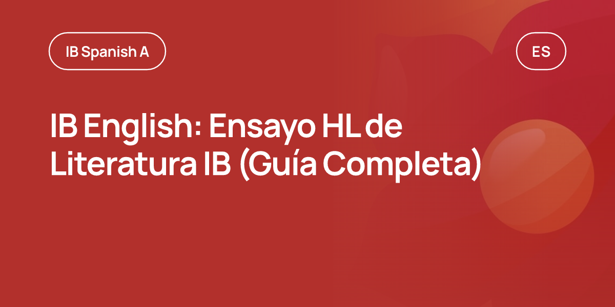 IB English: Ensayo HL de Literatura IB (Guía Completa)