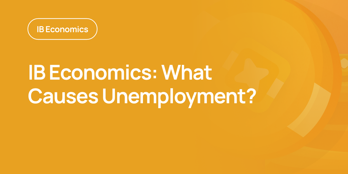IB Economics: What Causes Unemployment?