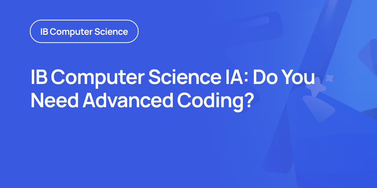IB Computer Science IA: Do You Need Advanced Coding?