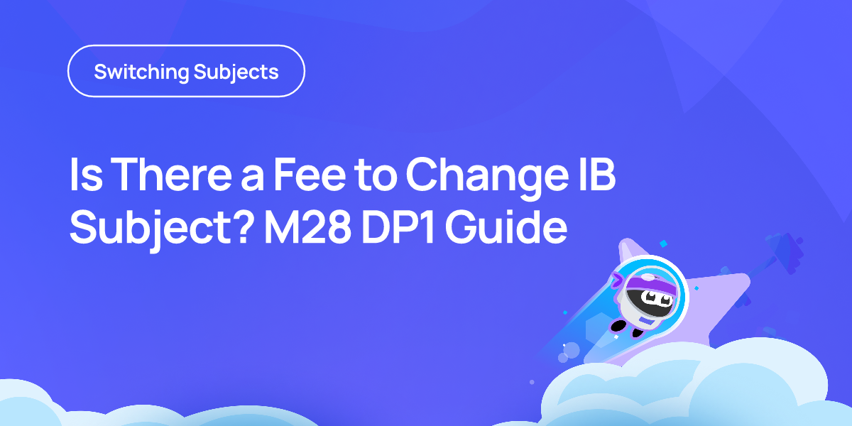 Is There a Fee to Change IB Subject? M28 DP1 Guide