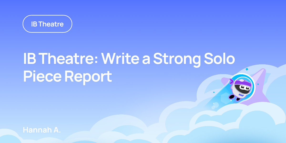 IB Theatre: Write a Strong Solo Piece Report