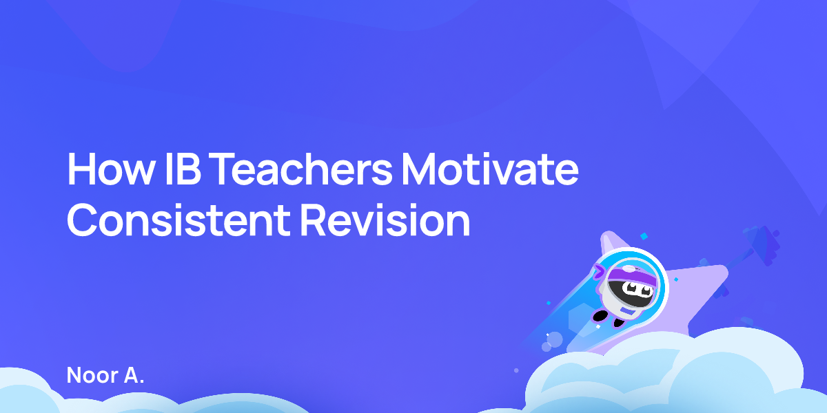 How IB Teachers Motivate Consistent Revision