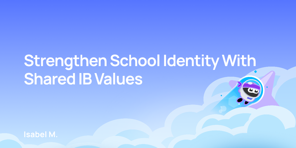 Strengthen School Identity With Shared IB Values