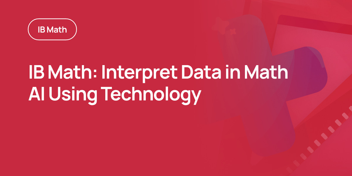 IB Math: Interpret Data in Math AI Using Technology