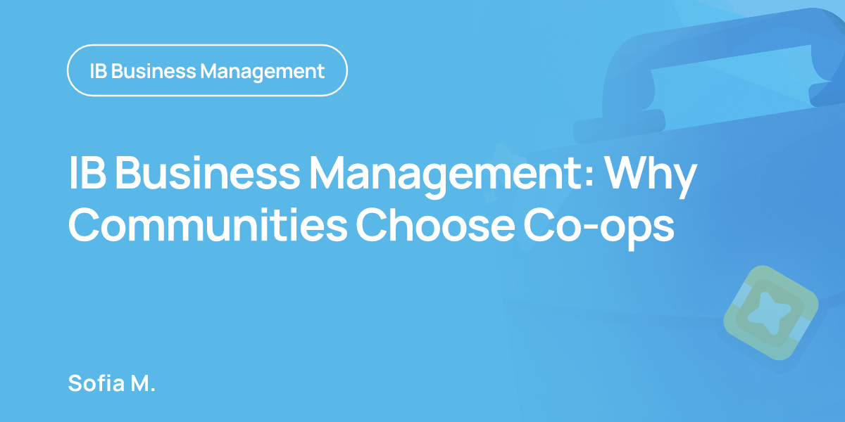 IB Business Management: Why Communities Choose Co-ops