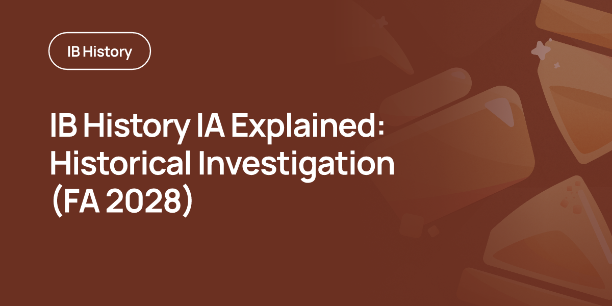 IB History IA Explained: Historical Investigation (FA 2028)