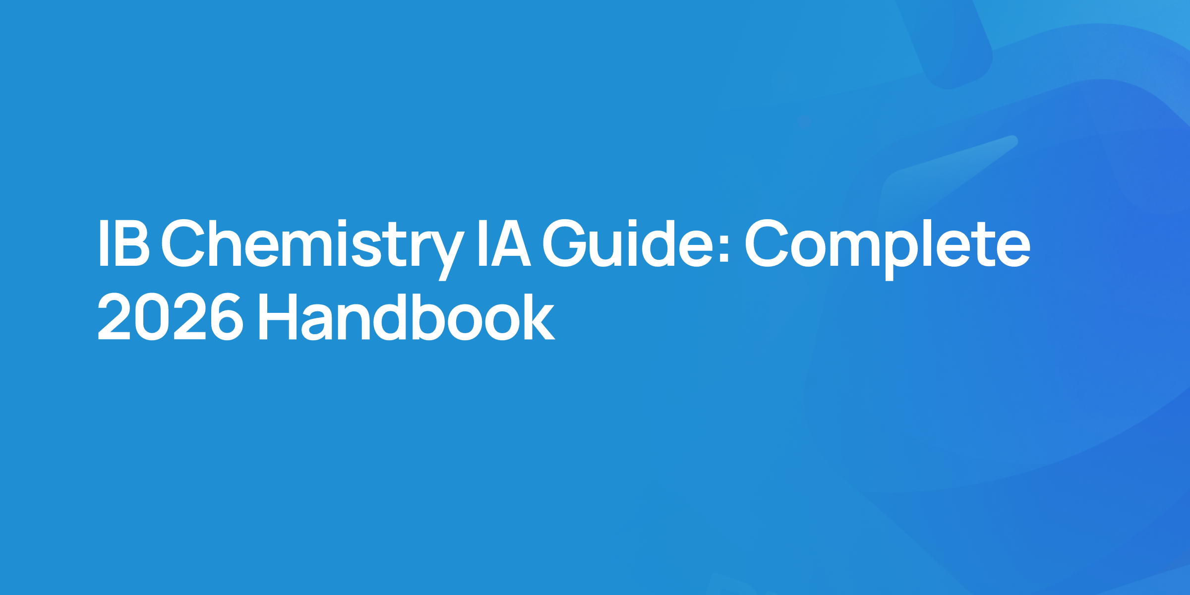Chemstry Math IB Chemistry IA Guide: Complete 2026 Handbook | RevisionDojo