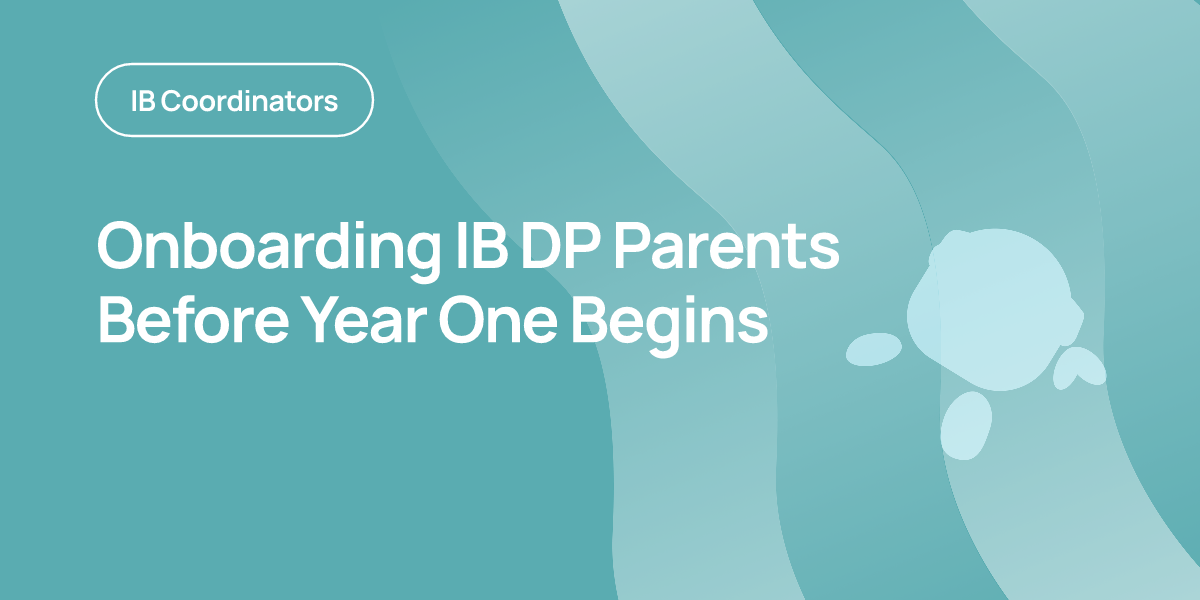 Onboarding IB DP Parents Before Year One Begins