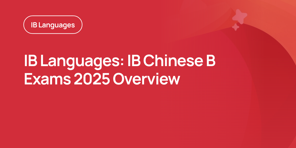 IB Languages: IB Chinese B Exams 2025 Overview