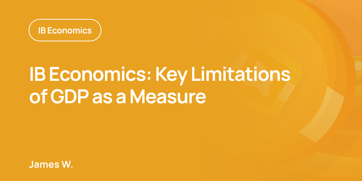 IB Economics: Key Limitations of GDP as a Measure