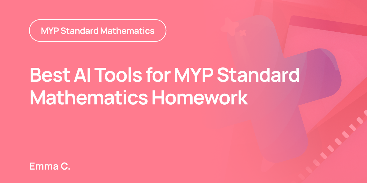 Best AI Tools for MYP Standard Mathematics Homework