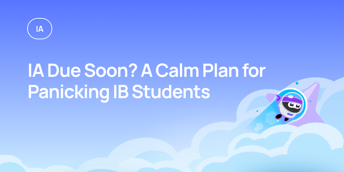 IA Due Soon? A Calm Plan for Panicking IB Students