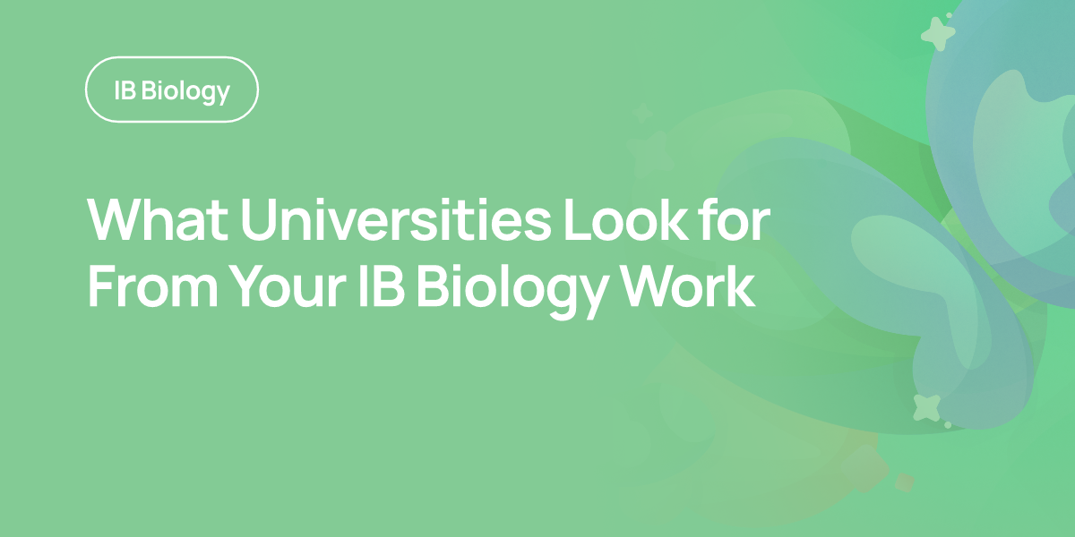 What Universities Look for From Your IB Biology Work
