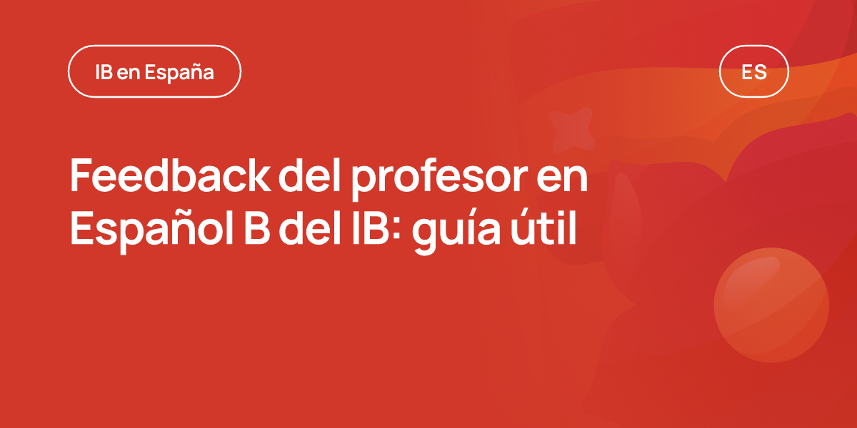 Feedback del profesor en Español B del IB: guía útil
