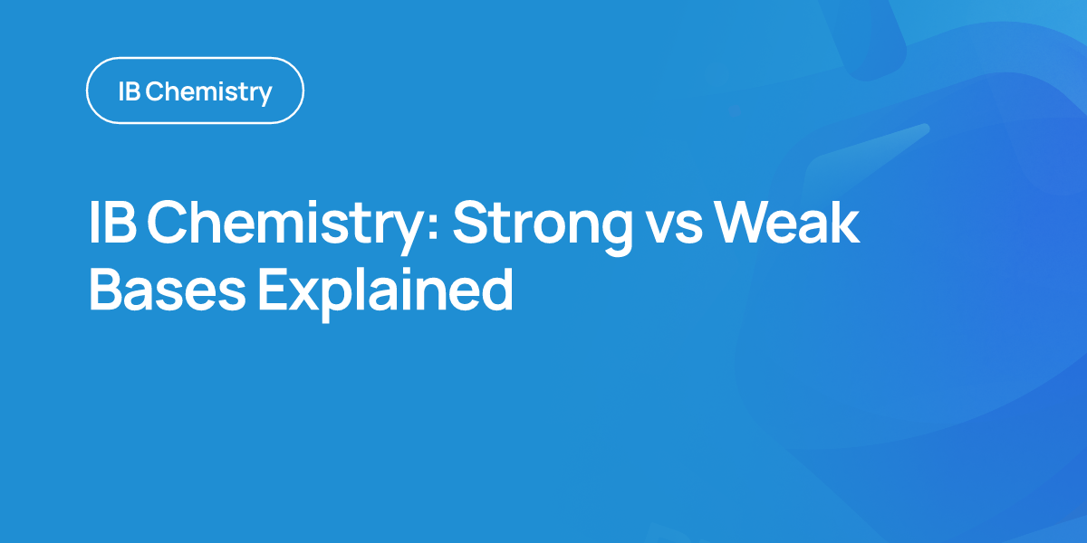 IB Chemistry: Strong vs Weak Bases Explained