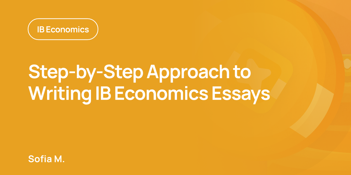 Step-by-Step Approach to Writing IB Economics Essays