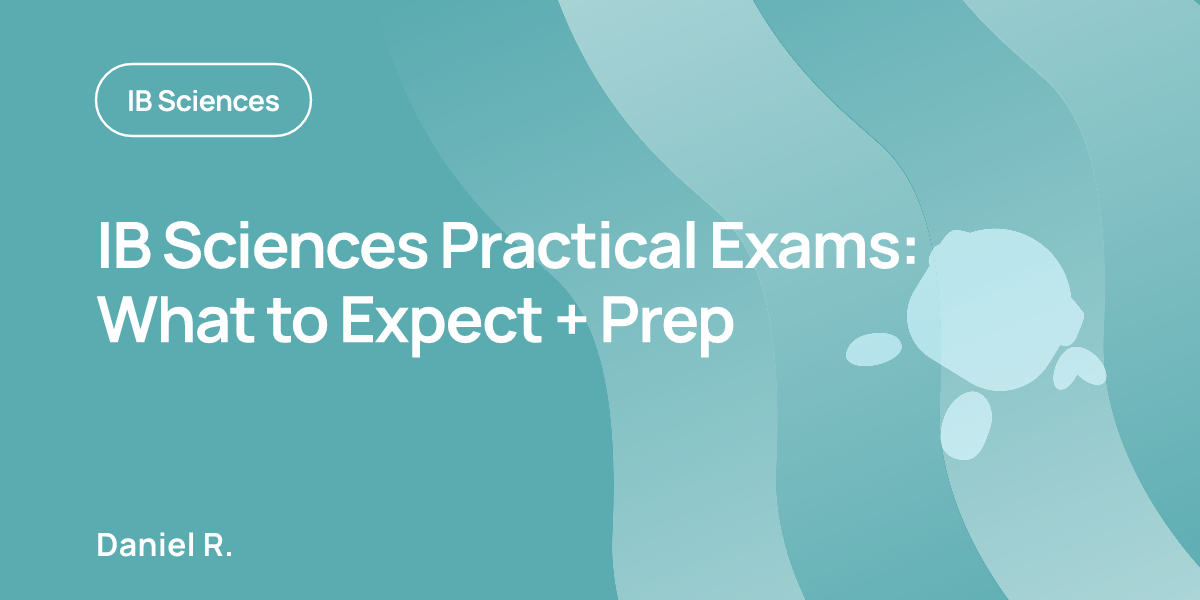 IB Sciences Practical Exams: What to Expect + Prep
