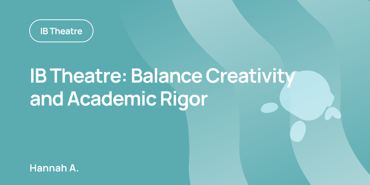 IB Theatre: Balance Creativity and Academic Rigor