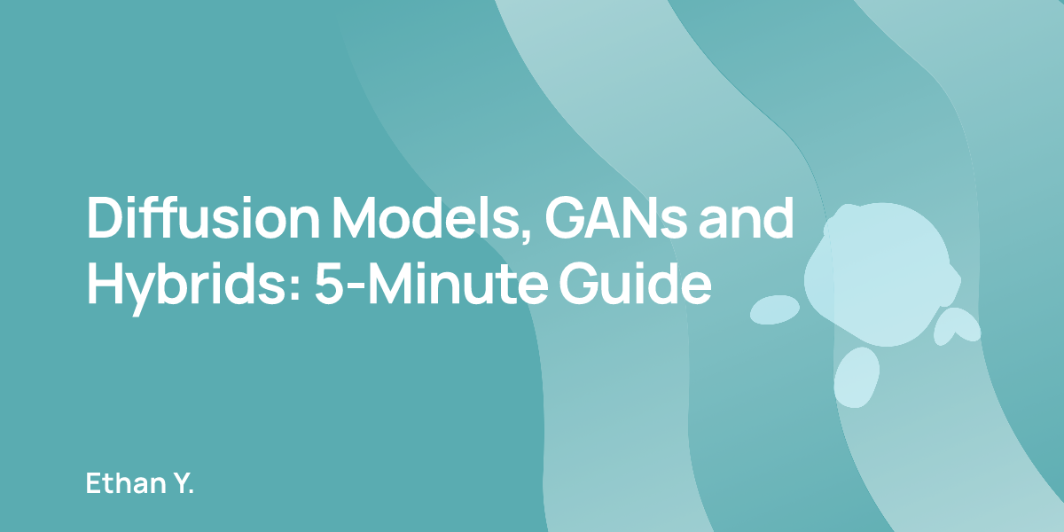 Diffusion Models, GANs and Hybrids: 5-Minute Guide