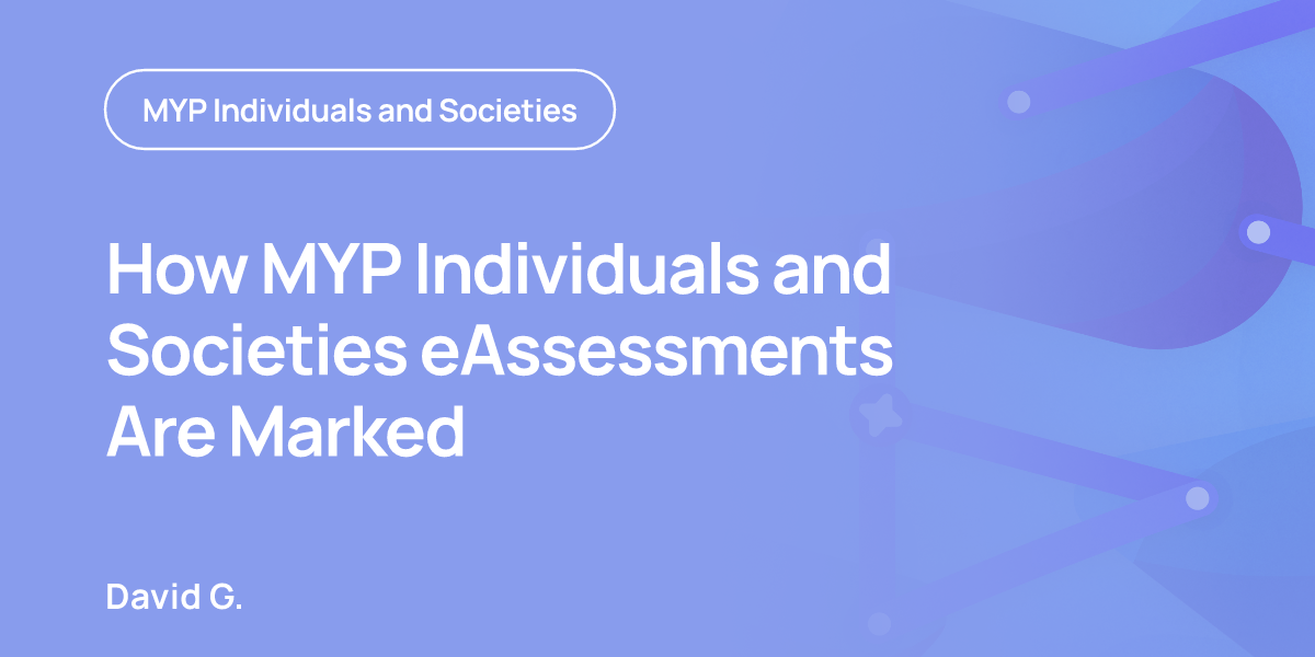 How MYP Individuals and Societies eAssessments Are Marked