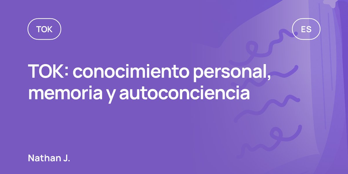 TOK: conocimiento personal, memoria y autoconciencia