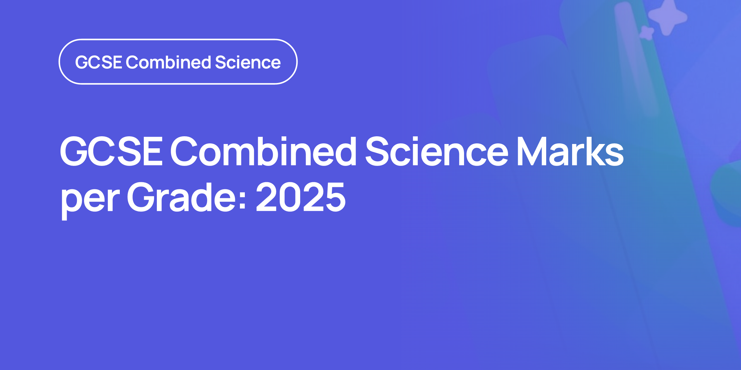 GCSE Combined Science Marks per Grade: 2025 | MathsGenie