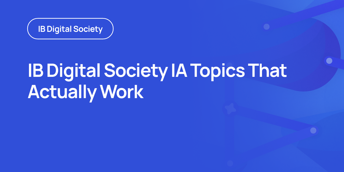 IB Digital Society IA Topics That Actually Work