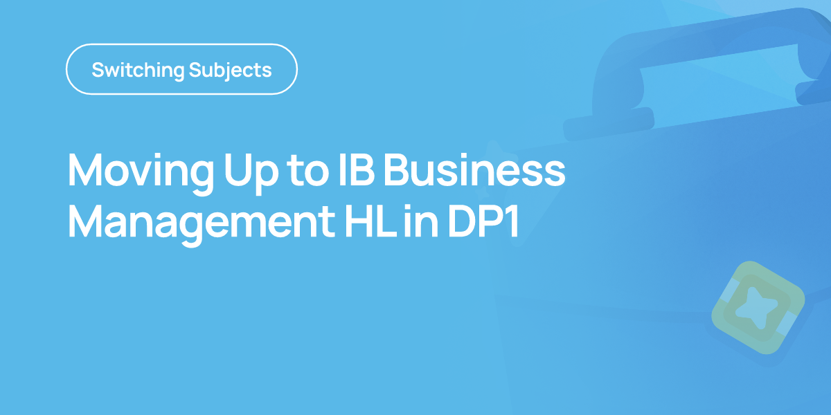 Moving Up to IB Business Management HL in DP1
