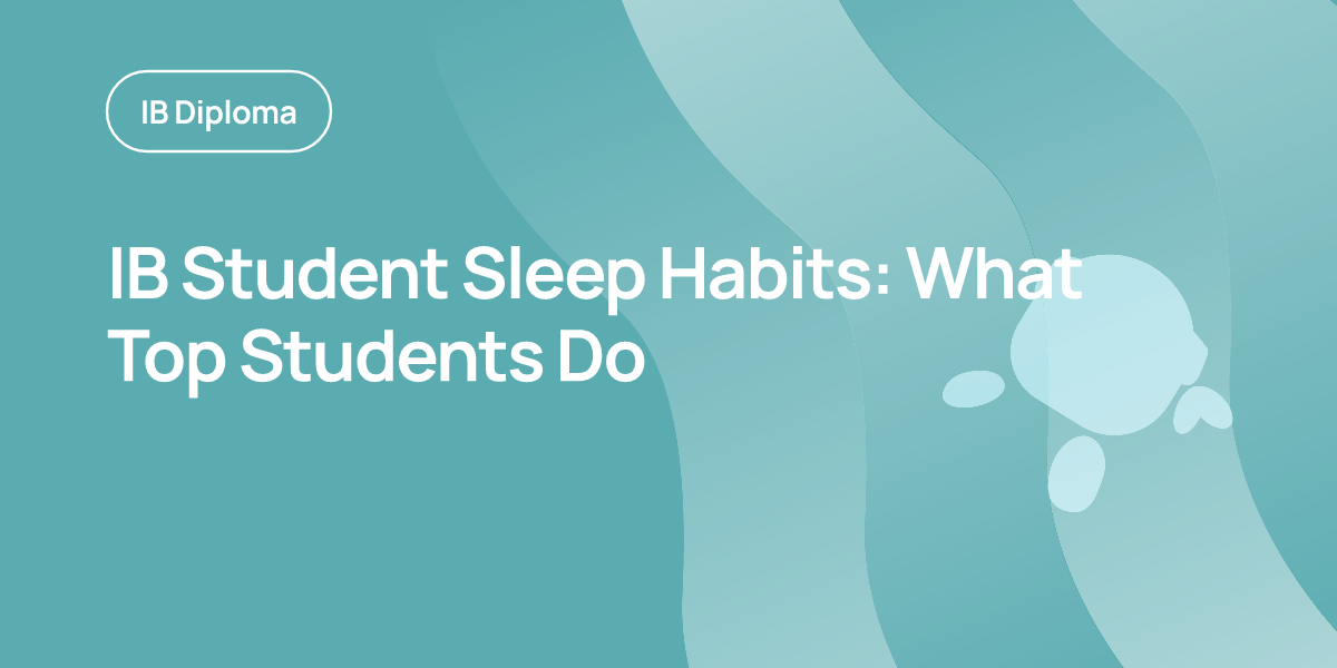 IB Student Sleep Habits: What Top Students Do