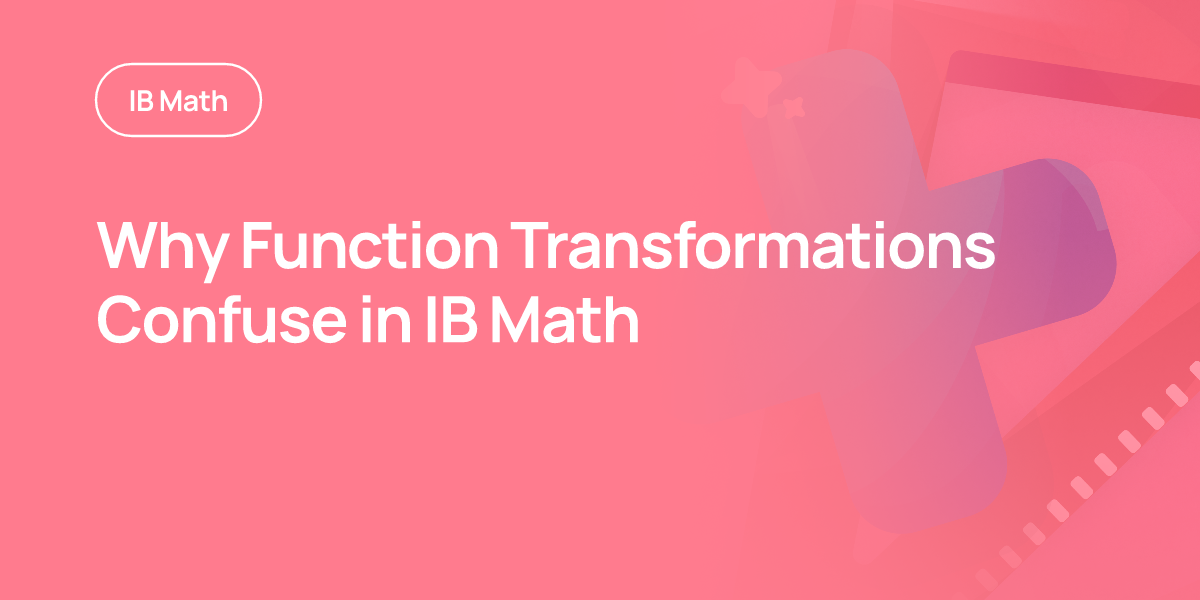 Why Function Transformations Confuse in IB Math