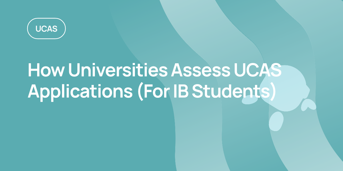 How Universities Assess UCAS Applications (For IB Students)