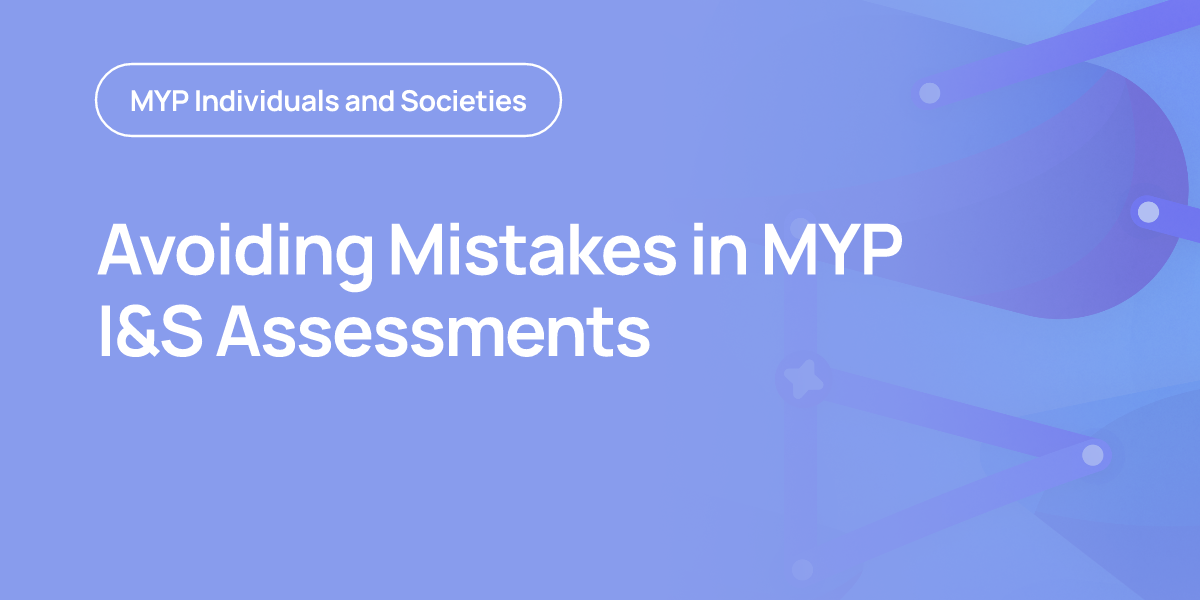 Avoiding Mistakes in MYP I&S Assessments