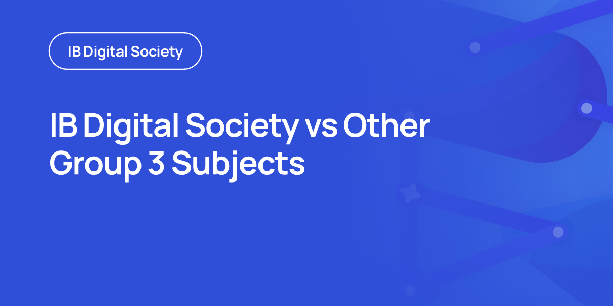 IB Digital Society vs Other Group 3 Subjects