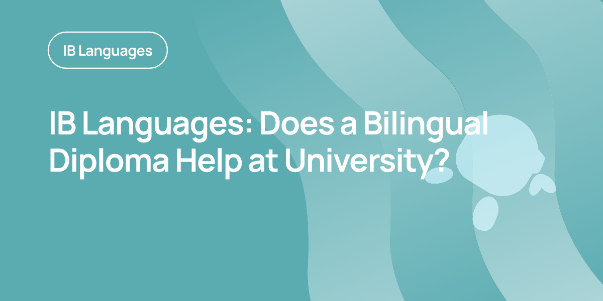 IB Languages: Does a Bilingual Diploma Help at University?