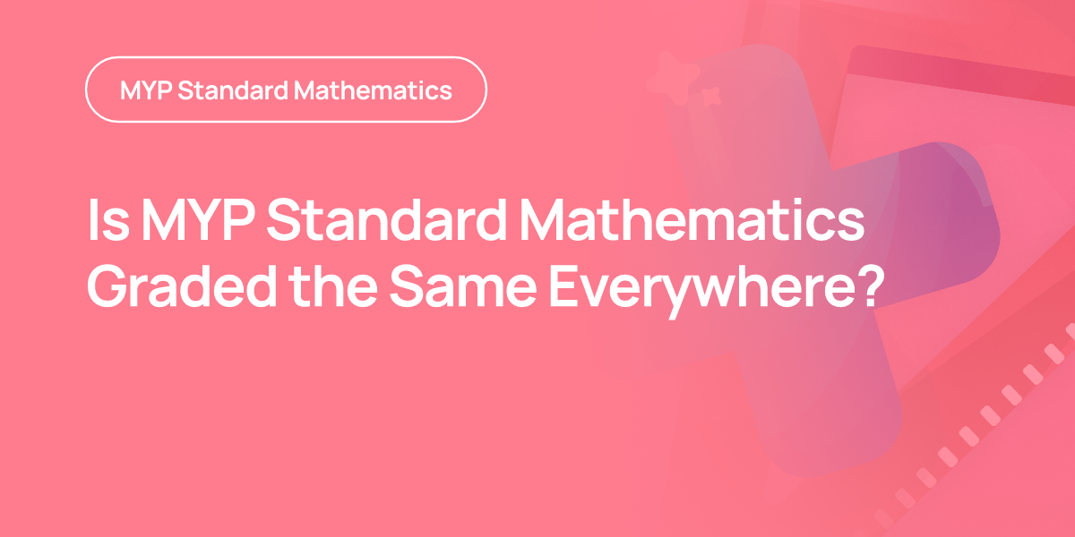 Is MYP Standard Mathematics Graded the Same Everywhere?