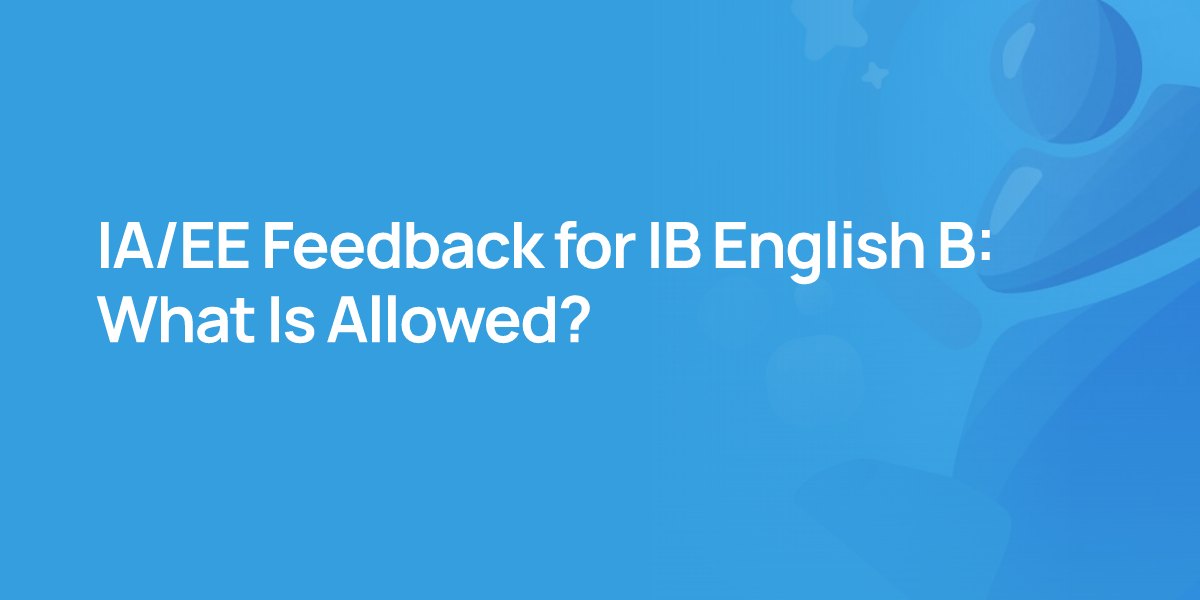 IA/EE Feedback for IB English B: What Is Allowed?