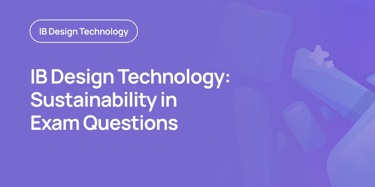IB Design Technology: Sustainability in Exam Questions
