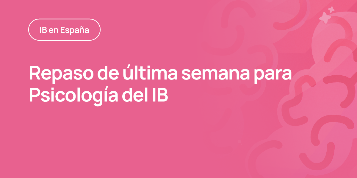 Repaso de última semana para Psicología del IB