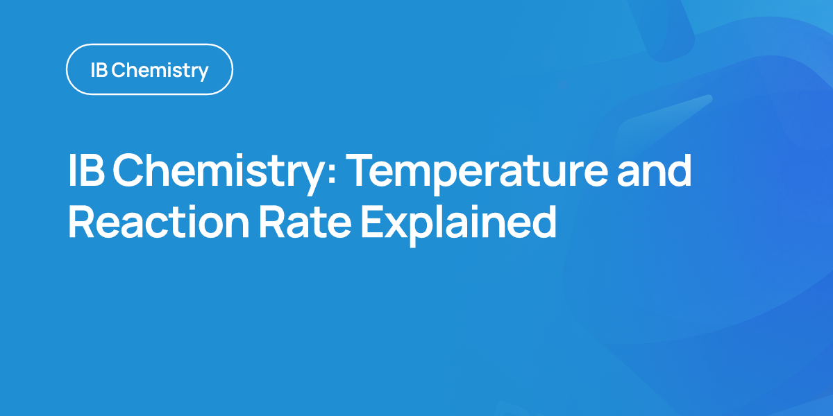 IB Chemistry: Temperature and Reaction Rate Explained
