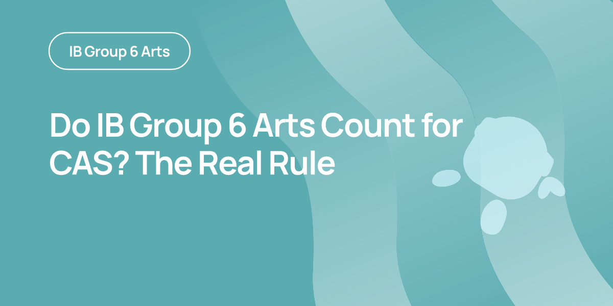Do IB Group 6 Arts Count for CAS? The Real Rule