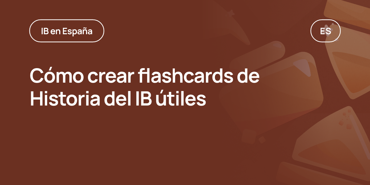 Cómo crear flashcards de Historia del IB útiles