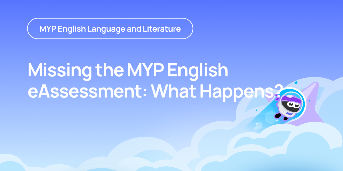 Missing the MYP English eAssessment: What Happens?