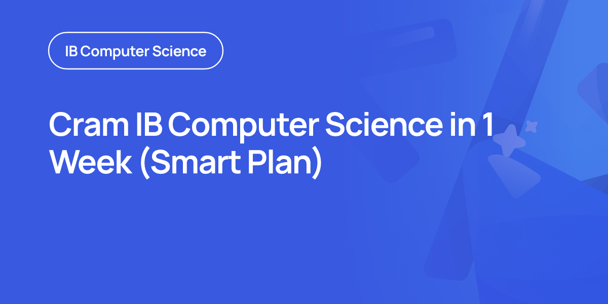 Cram IB Computer Science in 1 Week (Smart Plan)