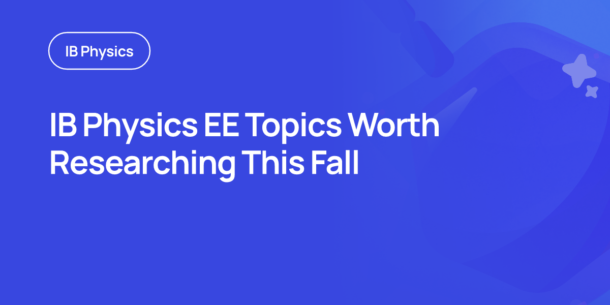 IB Physics EE Topics Worth Researching This Fall