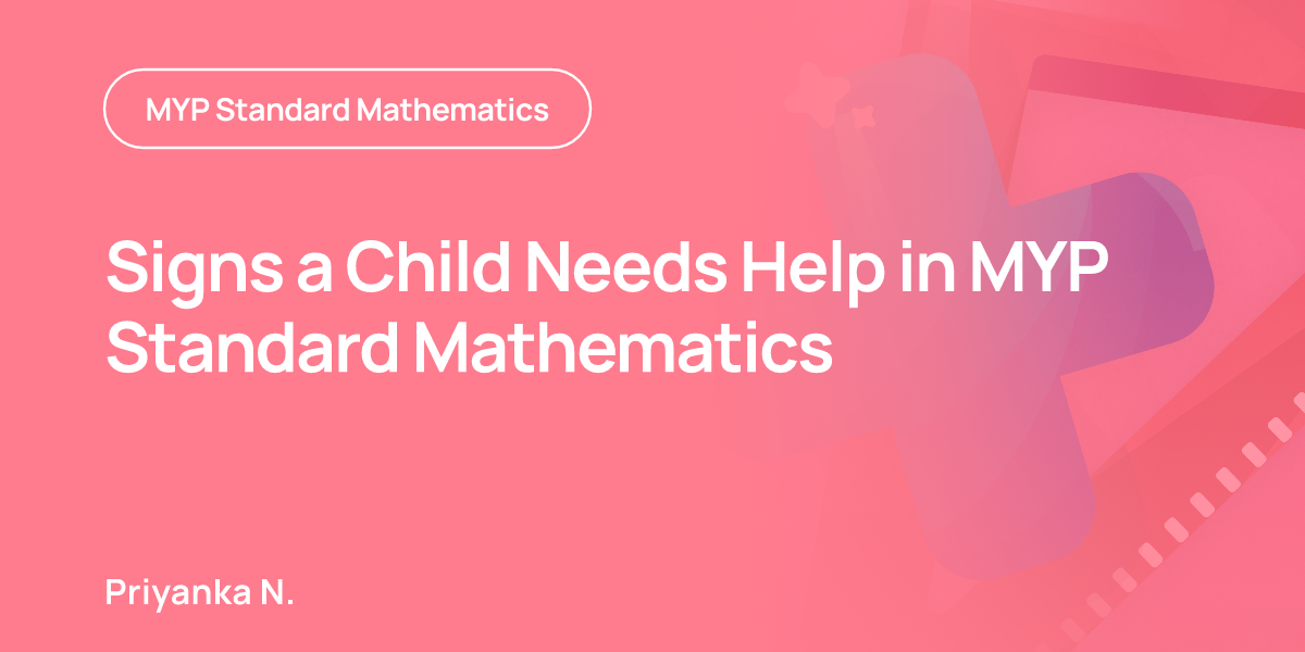 Signs a Child Needs Help in MYP Standard Mathematics