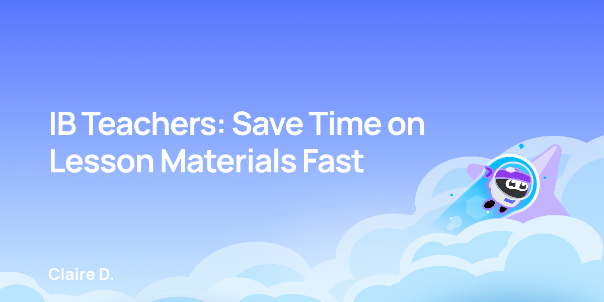 IB Teachers: Save Time on Lesson Materials Fast